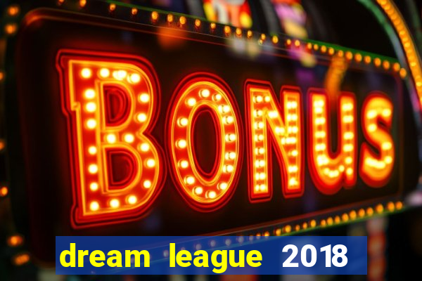 dream league 2018 dinheiro infinito